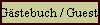 Gstebuch / Guestbook