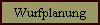 Wurfplanung