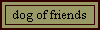 dog of friends