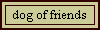 dog of friends